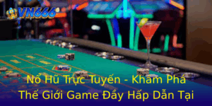 No Hu Truc Tuyen Kham Pha The Gioi Game Ay Hap Dan Tai Vn666 1