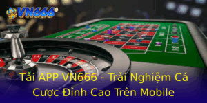 Tai App Vn666 Trai Nghiem Ca Cuoc Inh Cao Tren Mobile 1