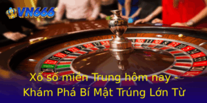 Xổ số miền Trung hôm nay - Khám Phá Bí Mật Trúng Lớn Từ VN666 1 Xo So Mien Trung Hom Nay Kham Pha Bi Mat Trung Lon Tu Vn666 1